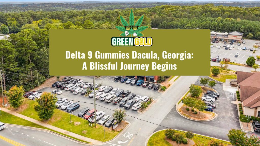 Delta 9 Gummies Dacula Georgia_ A Blissful Journey Begins