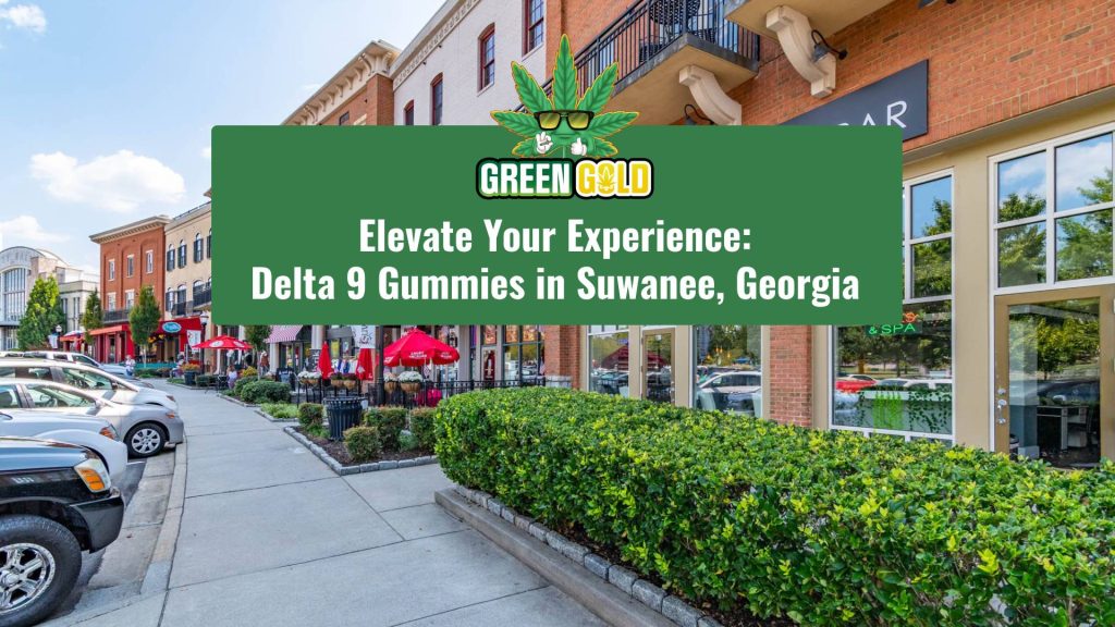Elevate Your Experience_ Delta 9 Gummies in Suwanee Georgia