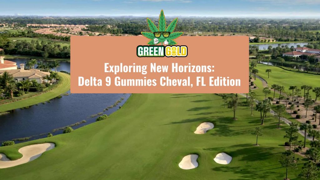 Exploring New Horizons_ Delta 9 Gummies Cheval FL Edition