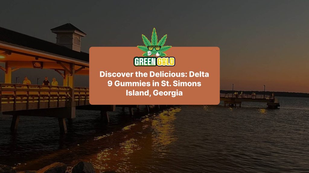 Discover the Delicious: Delta 9 Gummies in St. Simons Island, Georgia