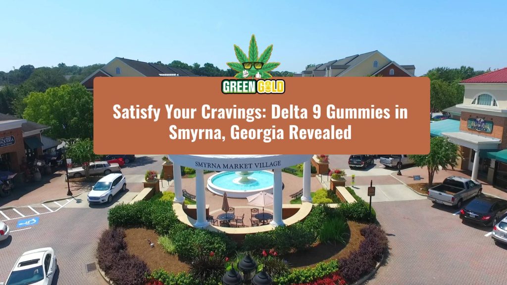Satisfy Your Cravings Delta 9 Gummies in Smyrna, Georgia Revealed