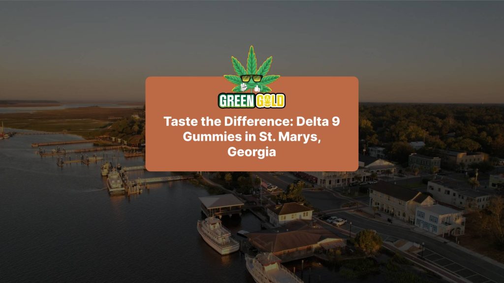 Taste the Difference: Delta 9 Gummies in St. Marys, Georgia