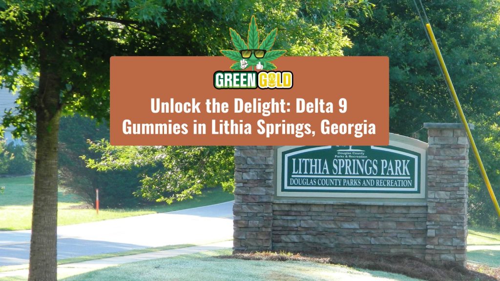 Unlock the Delight: Delta 9 Gummies in Lithia Springs, Georgia